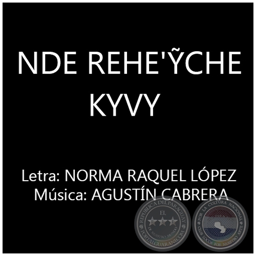 NDE REHE'ỸCHE KYVY - Letra: NORMA RAQUEL LÓPEZ JARA